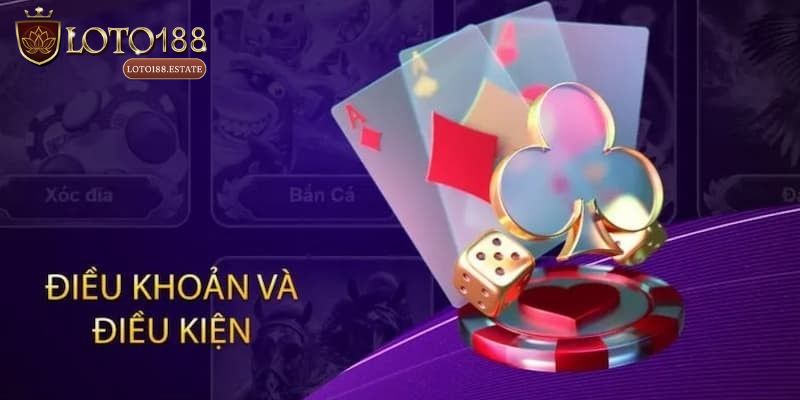 Điều Kiện Và Điều Khoản - Cập Nhật Năm 2026 Từ Loto188 1 Vài nét về điều kiện và điều khoản Loto188