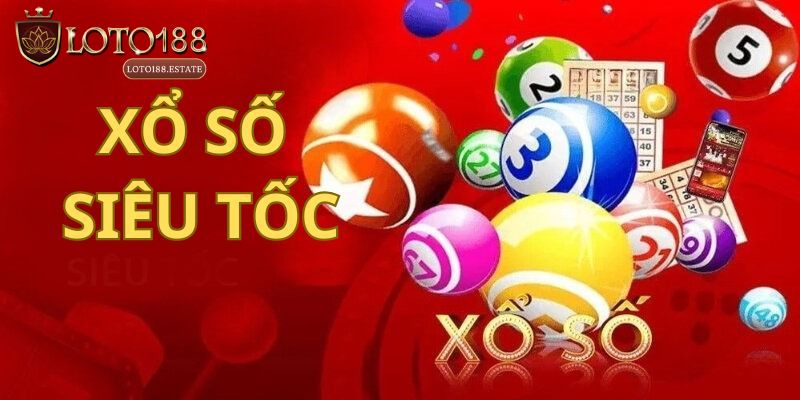 Xổ Số Siêu Tốc 45 Giây Loto188: Thử Vận May Săn Thưởng Khủng