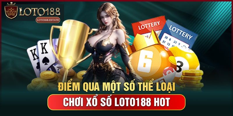 Xổ Số Loto188 - Chuyên Mục Cá Cược Xanh Chín Nhất Hiện Nay 4 Những sản phẩm xổ số Loto188 được yêu thích