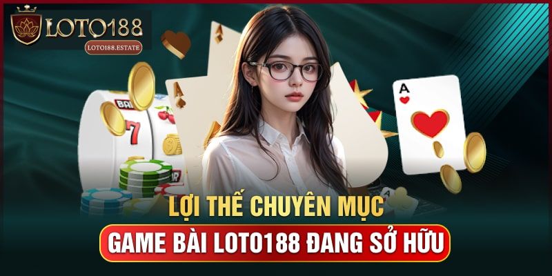 Game Bài Loto188 - Chuyên Mục Giải Trí Hấp Dẫn Nhất 2026 2 Điểm thu hút của game bài Loto188